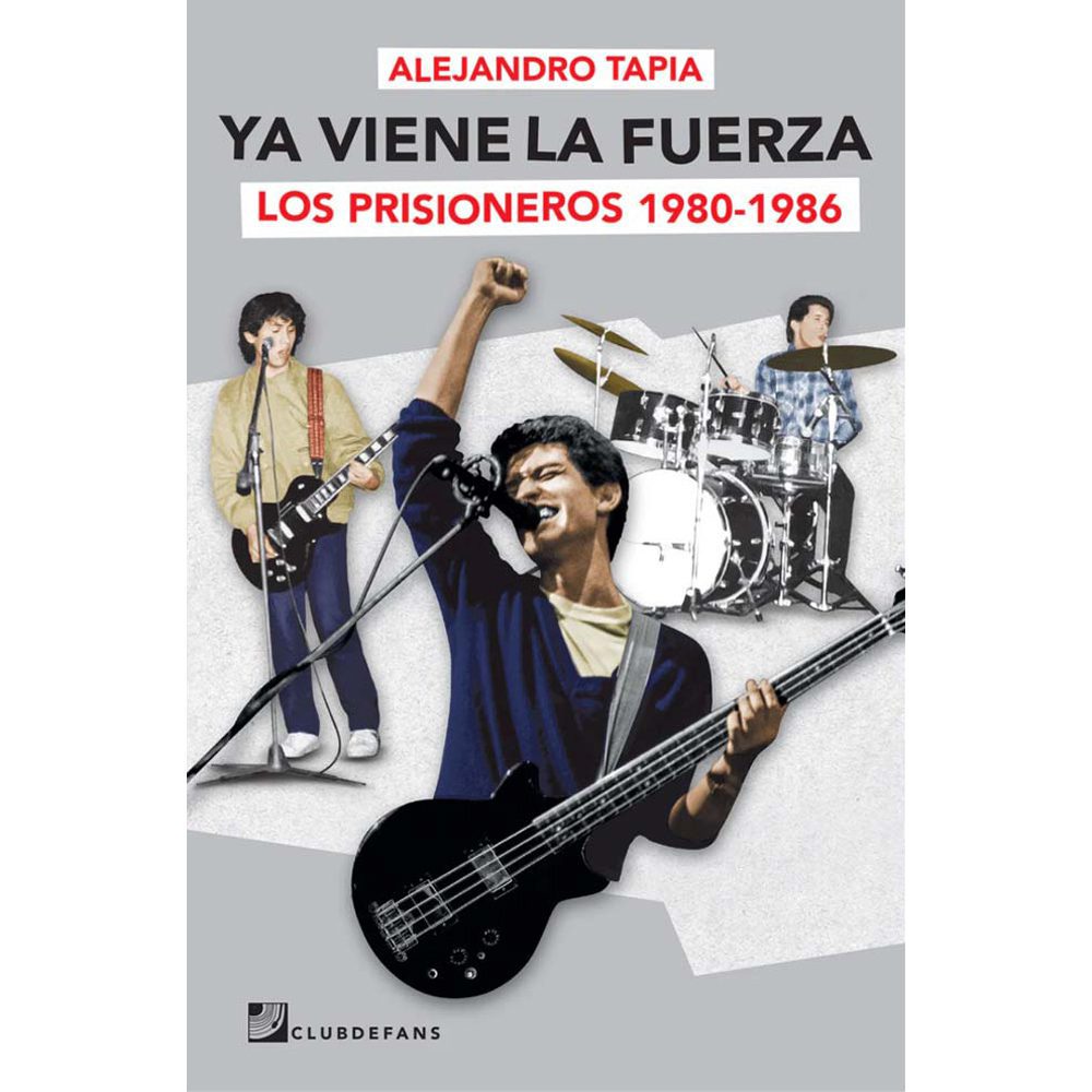 Libro: Ya viene la Fuerza, Los Prisioneros 1980 - 1986