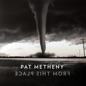 Pat Metheny - From This Place
